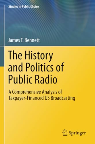The History and Politics of Public Radio A Comprehensive Analysis of Taxpayer-F [Paperback]