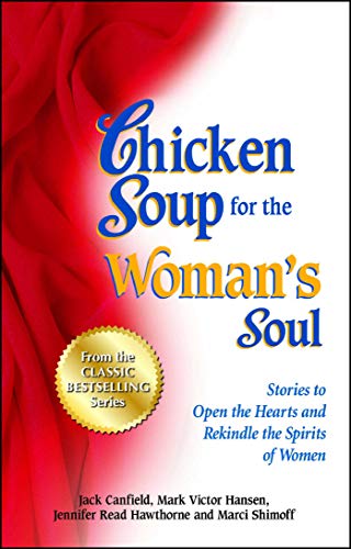 Chicken Soup for the Woman&39s Soul Stories to Open the Heart and Rekindle th [Paperback]