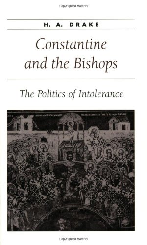 Constantine And The Bishops The Politics Of Intolerance (ancient Society And Hi [Paperback]
