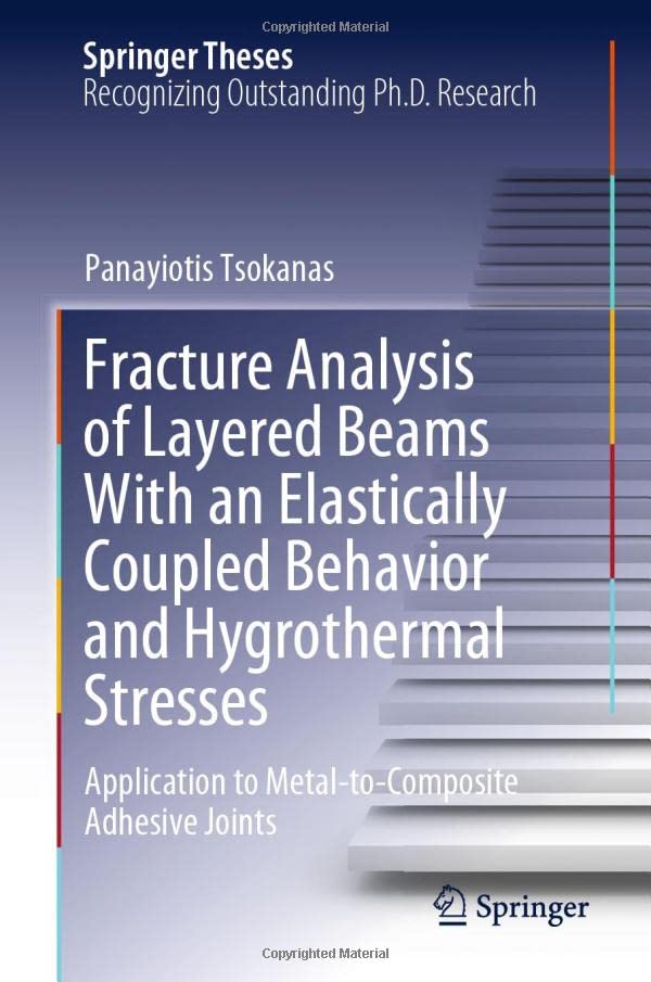 Fracture Analysis of Layered Beams With an Elastically Coupled Behavior and Hygr [Hardcover]