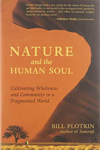 Nature and the Human Soul Cultivating Wholeness and Community in a Fragmented W [Paperback]