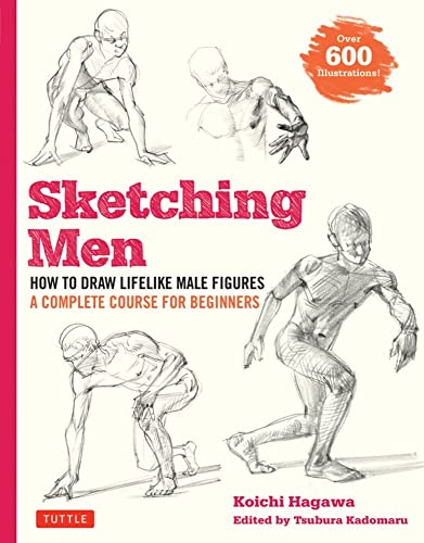 Sketching Men How to Draw Lifelike Male Figures, A Complete Course for Beginner [Paperback]
