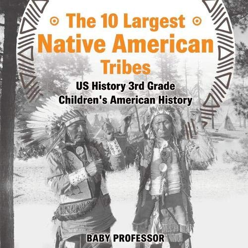 10 Largest Native American Tribes - Us History 3rd Grade Children's American His [Paperback]