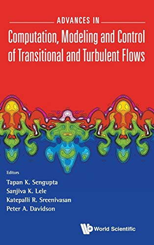 Advances In Computation, Modeling And Control Of Transitional And Turbulent Flow [Hardcover]