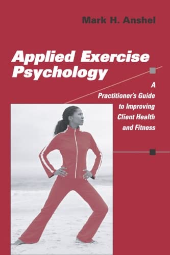 Applied Exercise Psychology A Practitioner's Guide to Improving Client Health a [Paperback]