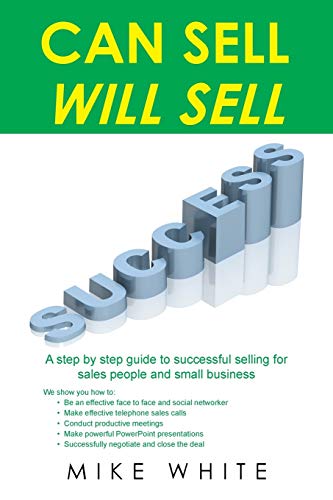 Can Sell . . . Will Sell A Step By Step Guide To Successful Selling For Sales P [Paperback]