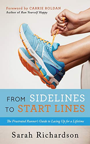 From Sidelines to Startlines The Frustrated Runner's Guide to Lacing Up for a L [Paperback]
