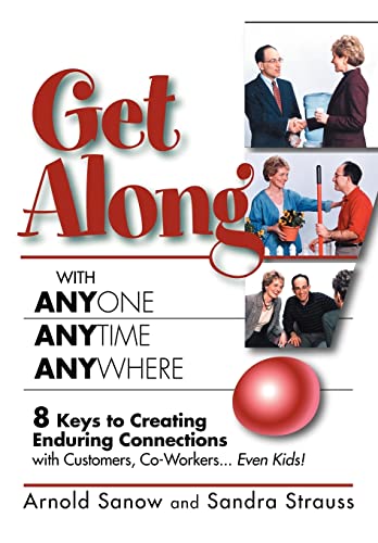Get Along with Anyone, Anytime, Anywhere 8 Keys to Creating Enduring Connectio [Paperback]