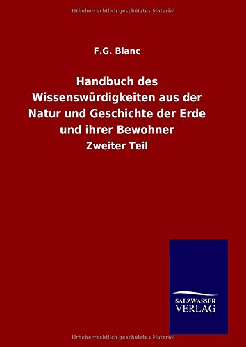 Handbuch Des Wissenswrdigkeiten Aus Der Natur Und Geschichte Der Erde Und Ihrer [Hardcover]