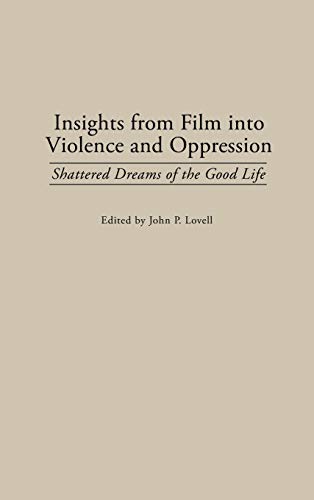 Insights from Film into Violence and Oppression Shattered Dreams of the Good Li [Hardcover]