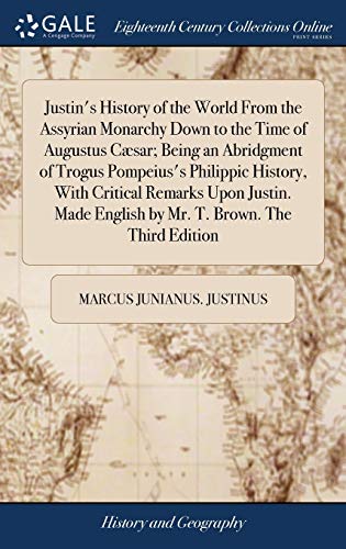 Justin's History of the World from the Assyrian Monarchy down to the Time of Aug [Hardcover]