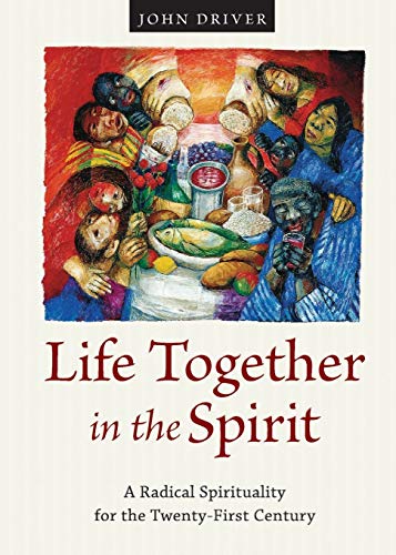 Life Together in the Spirit A Radical Spirituality for the Twenty-First Century [Paperback]