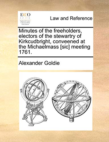 Minutes of the freeholders, electors of the stewartry of Kirkcudbright, conveene [Paperback]