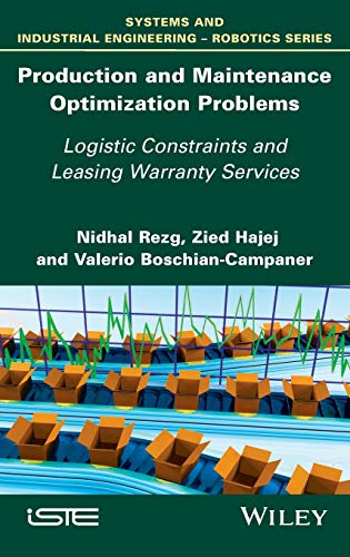 Production and Maintenance Optimization Problems Logistic Constraints and Leasi [Hardcover]