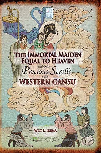 The Immortal Maiden Equal To Heaven And Other Precious Scrolls From Western Gans [Hardcover]