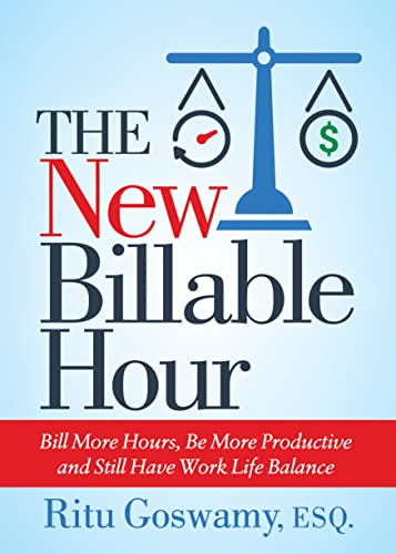 The New Billable Hour Bill More Hours, Be More Productive and Still Have Work L [Paperback]
