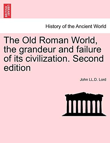 The Old Roman World, The Grandeur And Failure Of Its Civilization. Second Editio [Paperback]