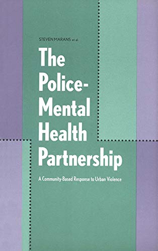 The Police-Mental Health Partnership A Community-Based Response to Urban Violen [Hardcover]
