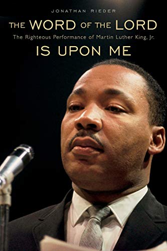 The Word of the Lord Is Upon Me The Righteous Performance of Martin Luther King [Paperback]