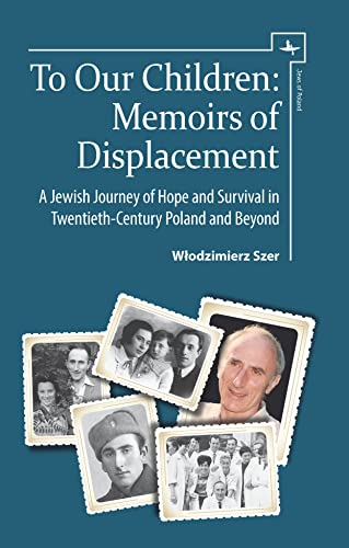 To Our Children Memoirs of Displacement. A Jewish Journey of Hope and Survival  [Hardcover]