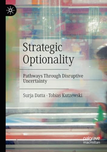 Strategic Optionality Pathways Through Disruptive Uncertainty [Paperback]