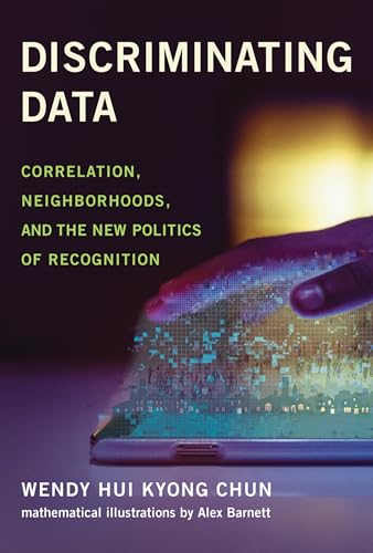 Discriminating Data Correlation, Neighborhoods, and the New Politics of Recogni [Paperback]