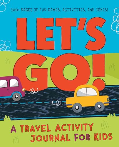 Let's Go A Travel Activity Journal for Kids 100+ Fun Games, Activities, and Jo [Paperback]