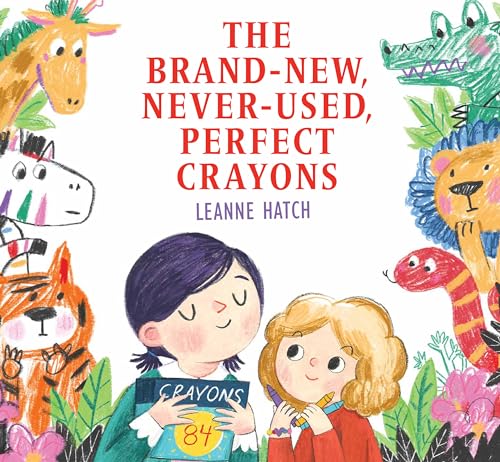 The Brand-New, Never-Used, Perfect Crayons [Hardcover]