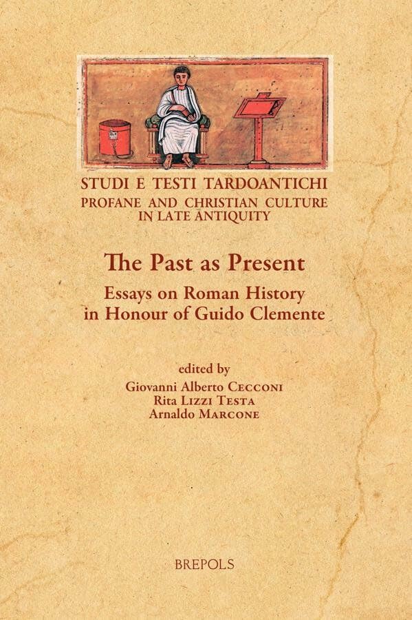 The Past as Present Essays on Roman History in Honour of Guido Clemente [Paperback]