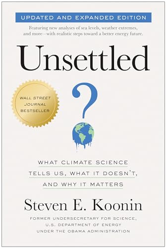Unsettled (Updated and Expanded Edition) What Climate Science Tells Us, What It [Paperback]