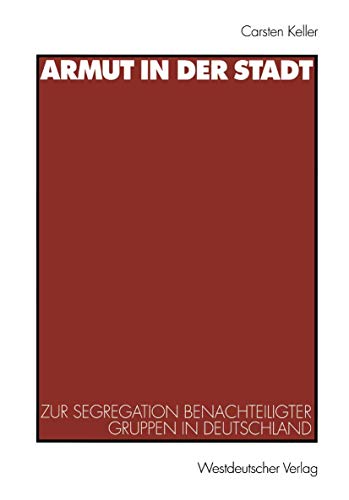 Armut in der Stadt Zur Segregation benachteiligter Gruppen in Deutschland [Paperback]