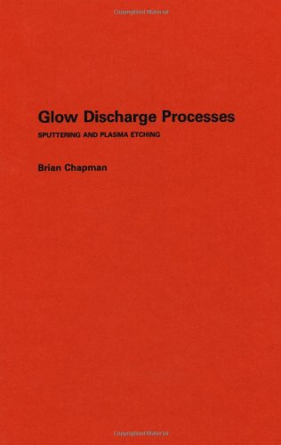 Glow Discharge Processes Sputtering and Plasma Etching [Hardcover]