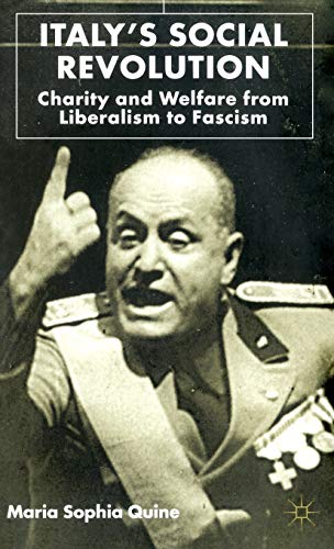 Italy's Social Revolution Charity and Welfare from Liberalism to Fascism [Hardcover]
