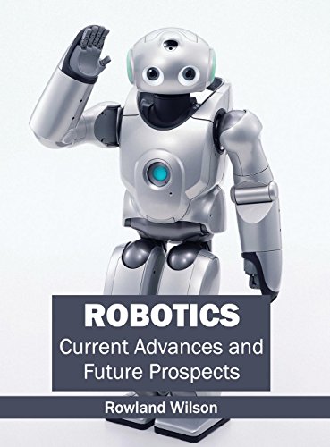 Robotics Current Advances and Future Prospects [Hardcover]