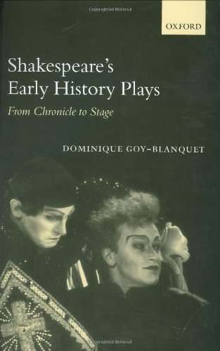 Shakespeare's Early History Plays From Chronicle to Stage [Hardcover]