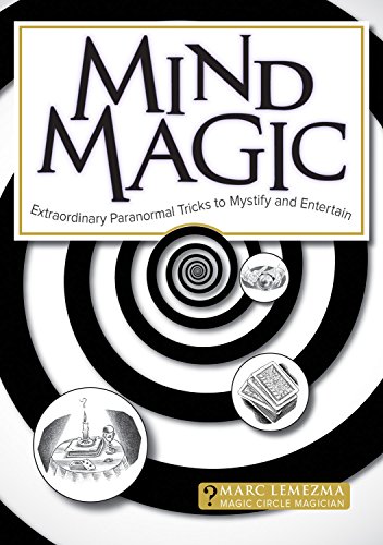Mind Magic Extraordinary Paranormal Tricks to Mystify and Entertain [Paperback]