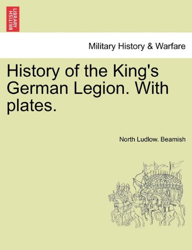 History Of The King's German Legion. With Plates. Vol. Ii. [Paperback]