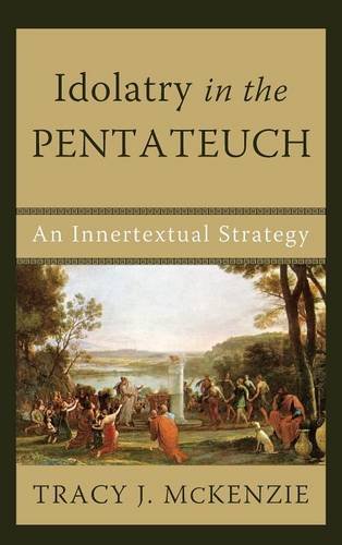 Idolatry In The Pentateuch [Hardcover]