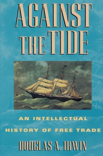 Against the Tide An Intellectual History of Free Trade [Paperback]
