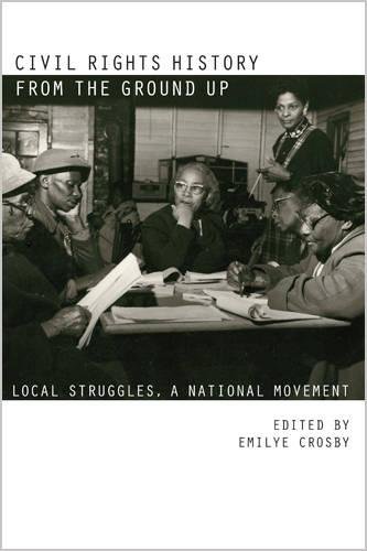 Civil Rights History from the Ground Up Local Struggles, a National Movement [Paperback]