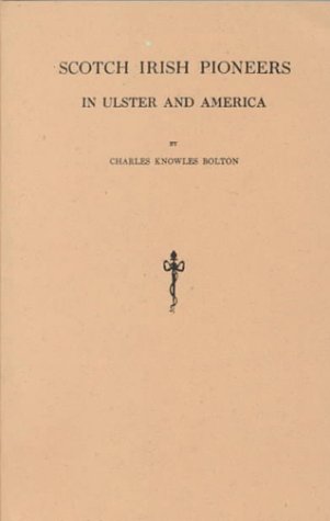 Scotch Irish Pioneers in Ulster and America [Paperback]