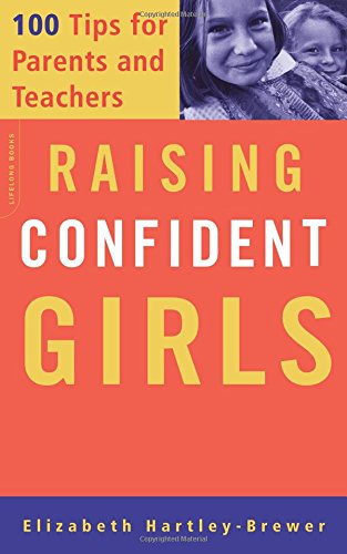 Raising Confident Girls 100 Tips For Parents And Teachers [Paperback]