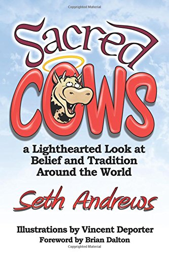 Sacred Cows A Lighthearted Look At Belief And Tradition Around The World [Paperback]