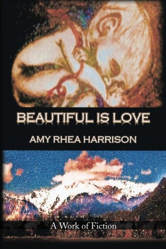 Beautiful Is Love A Work Of Fiction [Paperback]