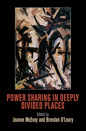 Power Sharing in Deeply Divided Places [Hardcover]