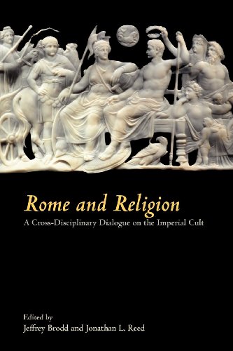 Rome and Religion A Cross-Disciplinary Dialogue on the Imperial Cult [Paperback]