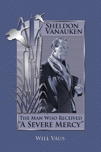 Sheldon Vanauken The Man Who Received  a Severe Mercy  [Paperback]
