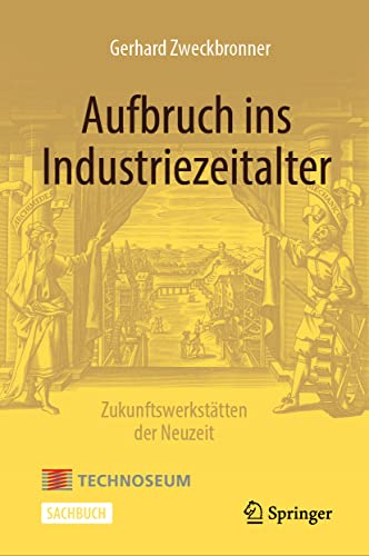 Aufbruch ins Industriezeitalter  Zukunftswerksttten der Neuzeit [Hardcover]