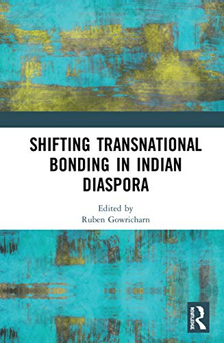 Shifting Transnational Bonding in Indian Diaspora [Hardcover]