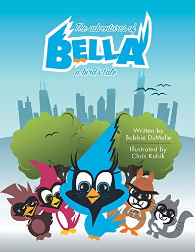 The Adventures Of Bella A Bird's Tale [Paperback]